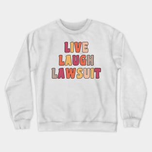 Live Laugh Lawsuit Crewneck Sweatshirt